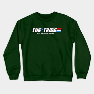 The Tribe: Real Nostalgia Heroes Crewneck Sweatshirt